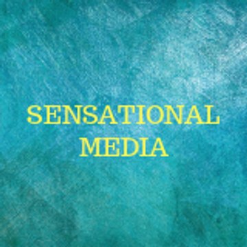 Sensational Media