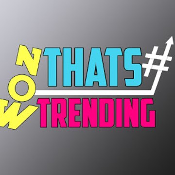 Now That’s Trending