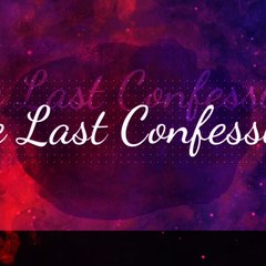#one last confession#