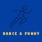 Dance and Funny