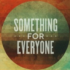 Something for Everyone