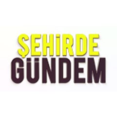 Şehirde Gündem
