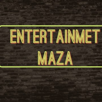EntertainmenT  MaZa