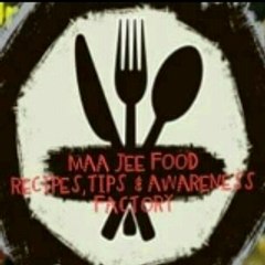 Maa jee food Recipes tips & awareness factory