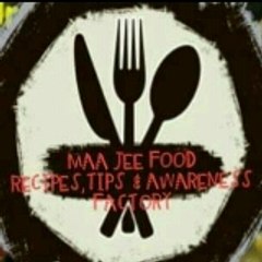 Maa jee food Recipes tips & awareness factory