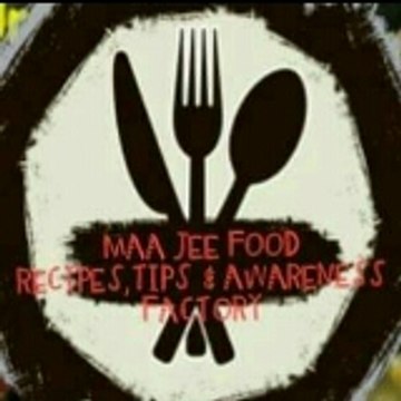 Maa jee food Recipes tips & awareness factory