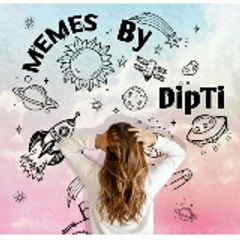 Memes By DipTi & some extra