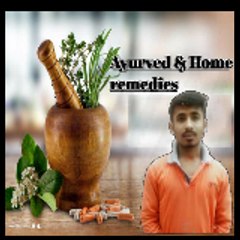 Ayurved & Home remedies