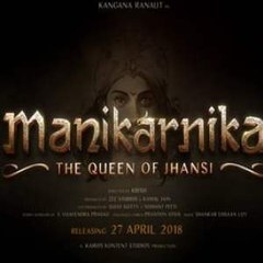 Manikarnika  The Queen of Jhansi FULL`MOVIE