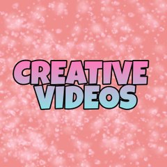 CREATIVE VIDEOS