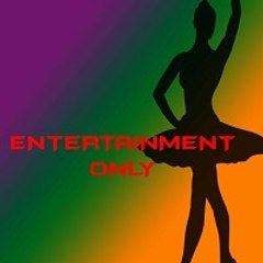 ENTERTAINMENT ONLY