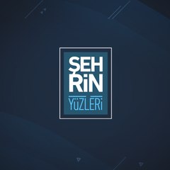 Şehrin Yüzleri