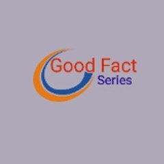 Good Fact Series