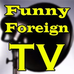 Funny Foreign TV