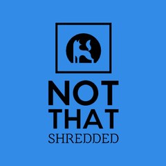 Not That Shredded