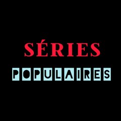 SÉRIES POPULAIRES
