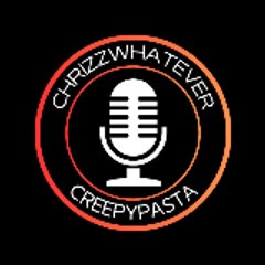 ChrizzWhatever Creepypasta