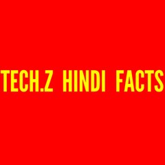 TECH.Z HINDI FACTS