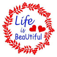 Life is BeaUtiful