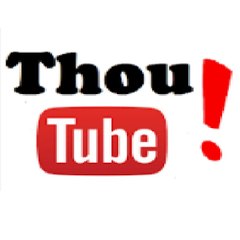 Thou Tube!