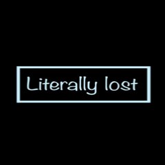 literally lost
