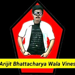Arijit Bhattacharya Wala Vines