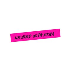 Unwind with Neha