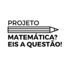Projeto Matemática? Eis a Questão!