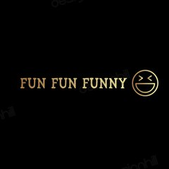 Fun fun funny