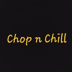Chop n Chill