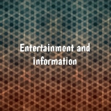 entertainment and information