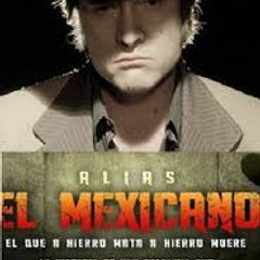Alias el Mexicano