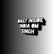 Daily inside India OM SINGH