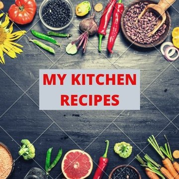 My kitchen Recipes