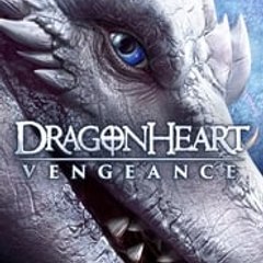 Dragonheart  Vengeance ＦＵＬＬ ＭＯＶＩＥ