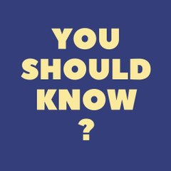 You Should Know ?