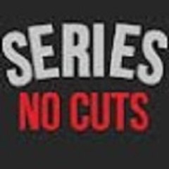 Series No Cuts