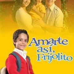 Amarte así (Amarte así, Frijolito)