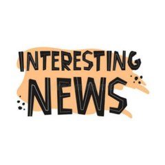 MOST INTERESTING NEWS