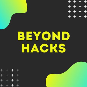 BEYOND HACKS