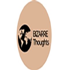 BIZARRE THOUGHTS