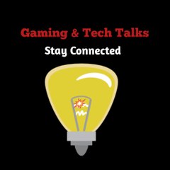 Gaming & Tech Talks
