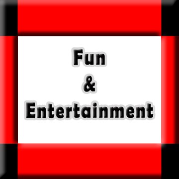 Fun and Entertainment