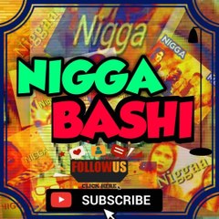 NIGGA BASHI