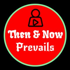 Now And Then Prevails