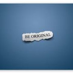 BE ORIGINAL