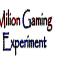 MILION GAMING EXPERIMENT
