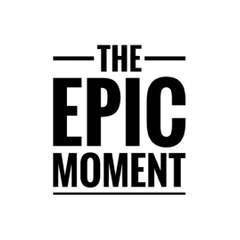 The Epic Moment