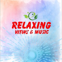Relaxing Views & Music