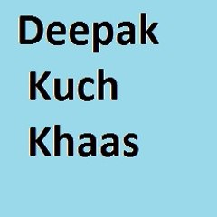 Deepak kuch khaas